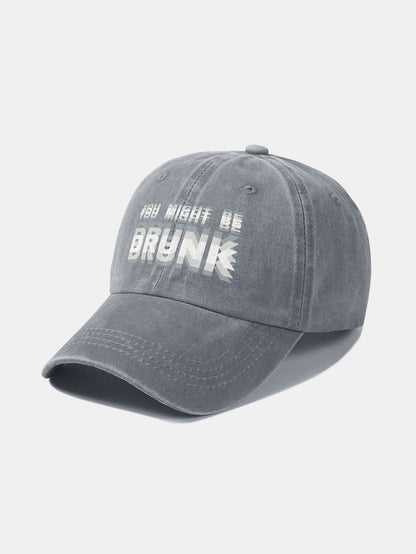 You Might Be Drunk Print Washed Baseball Cap