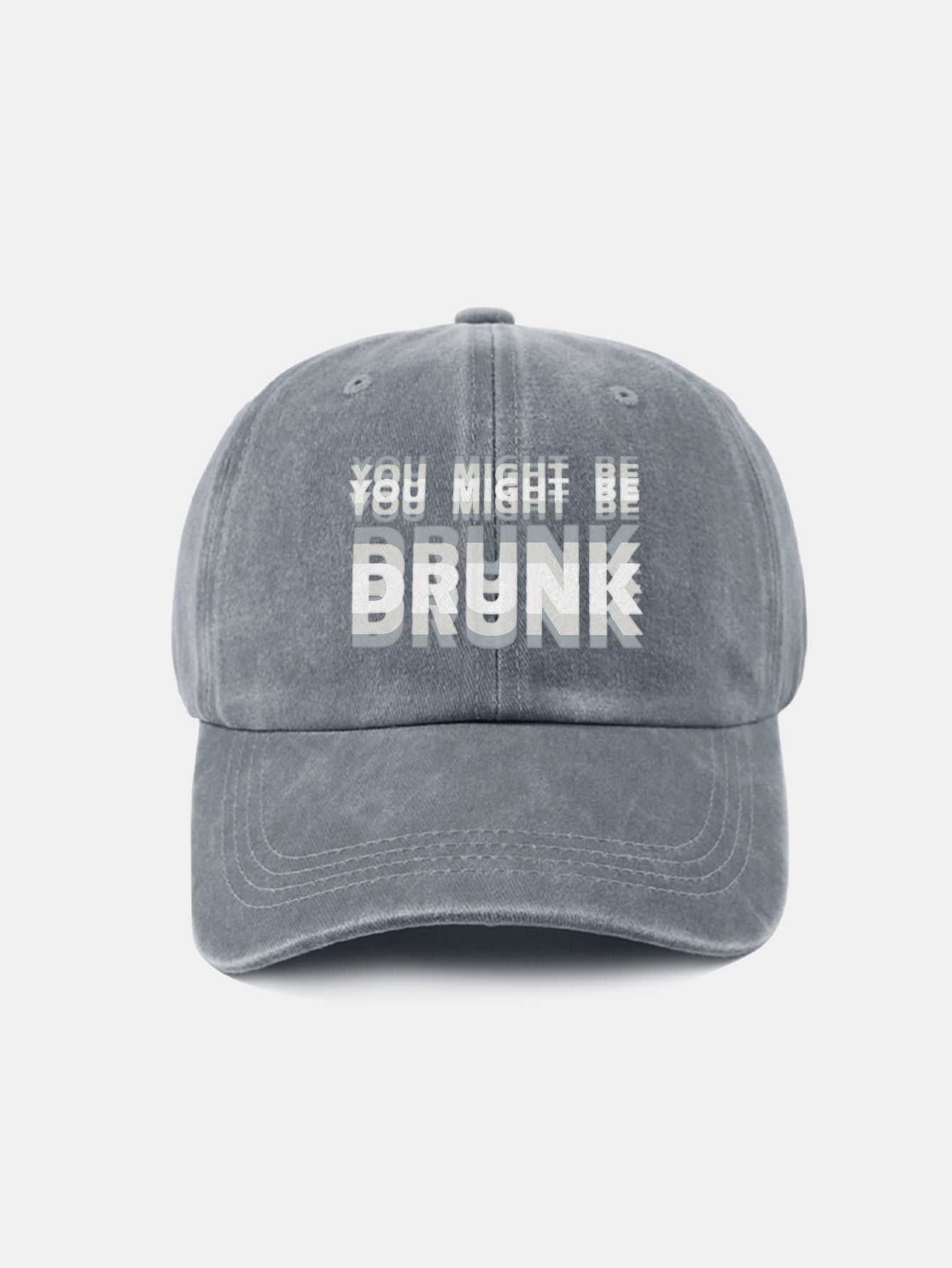 You Might Be Drunk Print Washed Baseball Cap