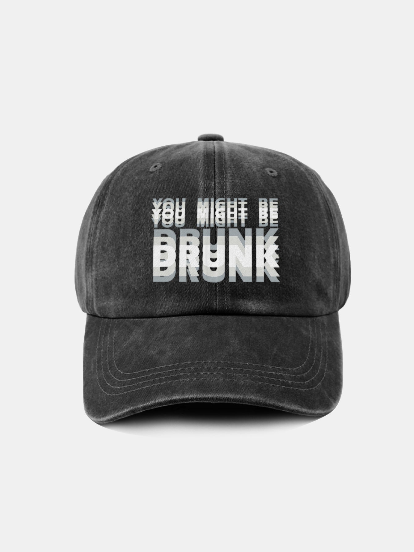 You Might Be Drunk Print Washed Baseball Cap