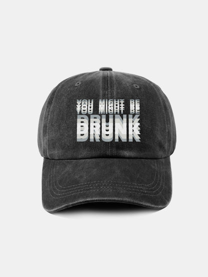 You Might Be Drunk Print Washed Baseball Cap